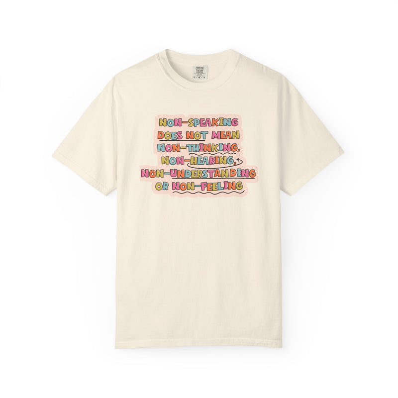 Nonspeaking Does Not Mean Tee (Comfort Colors)