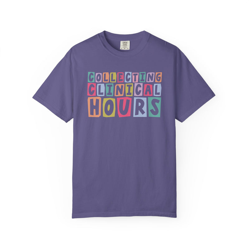 Collecting Clinical Hours (Comfort Colors) Tee