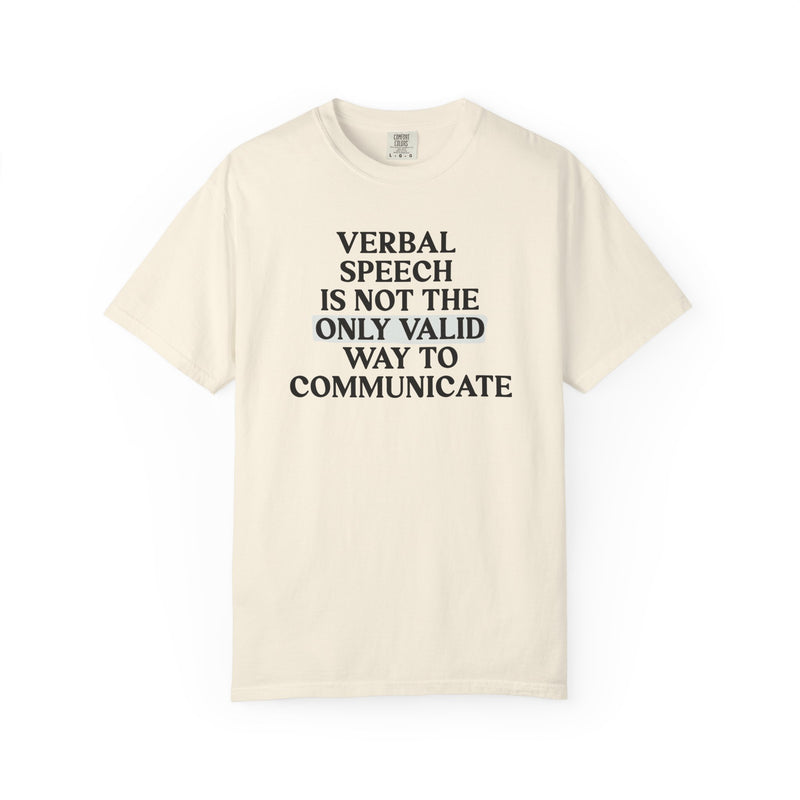 Verbal Speech Is Not the Only Way Tee (Comfort Colors)